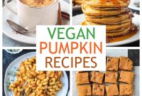 Vegan Pumpkin Recipes for Fall Dinners and Desserts